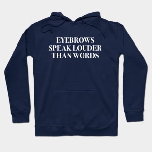 Eyebrows Speak Louder Than Words navy blue Hoodie